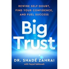 Big Trust: Rewire Self-Doubt Find Your Confidence and Fuel Success, HarperOne