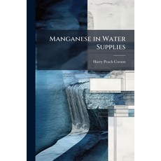 (영문도서)Manganese in Water Supplies Paperback, Hutson Street Press, English, 9781023873406