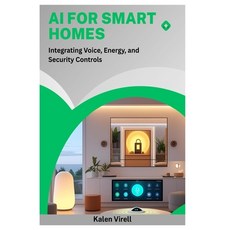 (英文圖書)AI for Smart Homes: Integrating Voice Energy and Security Controls 平裝版, Independently Published, 英文