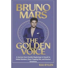 (영문도서) Bruno Mars: THE GOLDEN VOICE: A Journey from Humble Beginnings in Hawaii to Glo... Paperback, Independently Published, English, 9798304007948