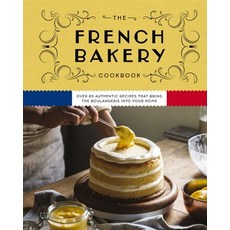 (영문도서) The French Bakery Cookbook: Over 85 Authentic Recipes That Bring the Boulangerie Into Your Home Hardcover, Cider Mill Press, English, 9781646434466