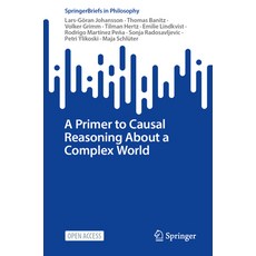 (영문도서) A Primer to Causal Reasoning about a Complex World Paperback, Springer, English, 9783031591341