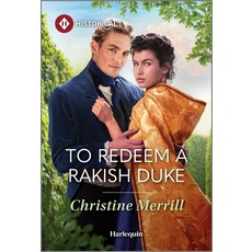 (영문도서)To Redeem a Rakish Duke Mass Market Paperbound, Harlequin Special Releases, English, 9781335831637