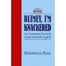 Blimey I'm Knackered!: An American's Survival Guide to British English Board Books, Imbrifex Books, 9781945501494