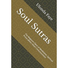 (영문도서)Soul Sutras: The Magnum Opus of Meditative Spiritual Prose within Heart Conscio... Paperback, Independently Published, English, 9798244920802