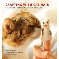 (영문도서) Crafting with Cat Hair: Cute Handicrafts to Make with Your Cat Paperback, Quirk Books, English, 9781594745256