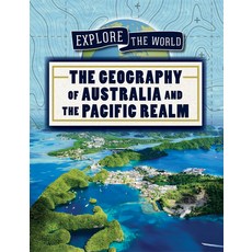 The Geography of Australia and the Pacific Realm Library Binding, PowerKids Press, English, 9781725322226