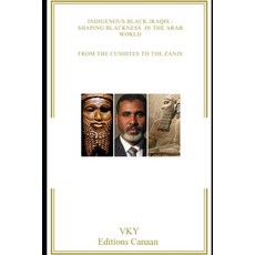 Indigenous Black Iraqis: Shaping Blackness in the Arab World From the Cushites to the Zanjs Paperback, Editions Canaan, English, 9781637324172