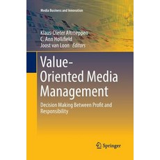 (영문도서) Value-Oriented Media Management: Decision Making Between Profit and Responsibility Paperback, Springer, English, 9783319845449