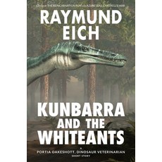 (영문도서) Kunbarra and the Whiteants: A Portia Oakeshott Dinosaur Veterinarian Short Story Paperback, Independently Published, English, 9798844350405