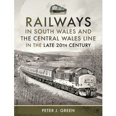 (영문도서) Railways in South Wales and the Central Wales Line in the Late 20th Century Hardcover, Pen and Sword Transport, English, 9781399086547
