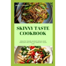(영문도서) Skinny Taste Cookbook: Healthy Make-Ahead Meals and Freezer Recipes to Simplify Your Life Paperback, Independently Published, English, 9798354515653