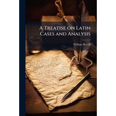 (영문도서)A Treatise on Latin Cases and Analysis Paperback, Hutson Street Press, English, 9781025213651