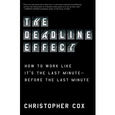 (영문도서) The Deadline Effect: How to Work Like It's the Last Minute--Before the Last Minute Paperback, Avid Reader Press / Simon &..., English, 9781982132286