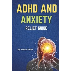 (영문도서) ADHD and Anxiety Relief Guid: Understanding ADHD in Restless Inattentive and Impatient Kids... Paperback, Independently Published, English, 9798876104410