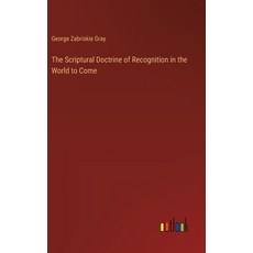 (영문도서) The Scriptural Doctrine of Recognition in the World to Come Hardcover, Outlook Verlag, English, 9783385389038