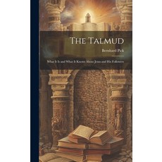 (영문도서) The Talmud: What It is and What It Knows About Jesus and His Followers Hardcover, Legare Street Press, English, 9781019437285