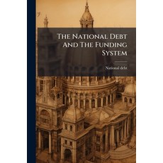 (영문도서)The National Debt And The Funding System Paperback, Nabu Press, English, 9781179525143