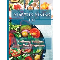 (영문도서) Diabetic Dining 101: Culinary Support for New Diagnoses Paperback, Independently Published, English, 9798860435612