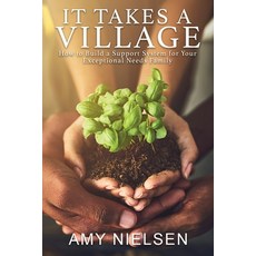(영문도서) It Takes a Village: How to Build a Support System for Your Exceptional Needs Family Paperback, Wild Ink Publishing LLC, English, 9781958531273