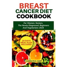 (영문도서) Breast Cancer Diet Cookbook: For Women Seniors The Newly Diagnosed Beginners and Vegetarian... Paperback, Independently Published, English, 9798877621695
