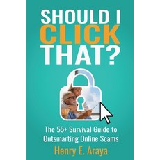 (영문도서)Should I Click That?: The 55+ Survival Guide to Outsmarting Online Scams Paperback, Ndc, English, 9798996206803 Ndc, English, 9798996206803