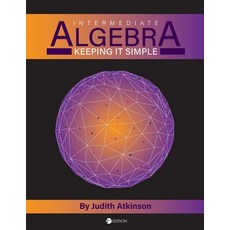 (영문도서)Intermediate Algebra: Keeping it Simple Paperback, Cognella Academic Publishing, English, 9781793599032 Cognella Academic Publishing, English, 9781793599032