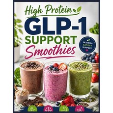 (영문도서)High protein GLP-1 Support Smoothies: Protein-Packed Smoothies for Energy Balan... Paperback, Independently Published, English, 9798197070289 Independently Published, English, 9798197070289