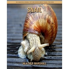 Snail: An Amazing Animal Picture Book about Snail for Kids Paperback, Independently Published