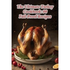 (영문도서) The Ultimate Turkey Cookbook: 98 Fail-Proof Recipes Paperback, Independently Published, English, 9798860524330