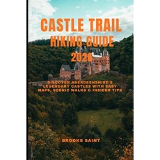 (영문도서)Castle Trail Hiking Guide 2026: Discover Aberdeenshire's Legendary Castles with... Paperback, Independently Published, English, 9798277263419