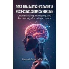 (영문도서) Post-Traumatic Headache & Post-Concussion Syndrome: Understanding Managing an... Paperback, Independently Published, English, 9798311191029