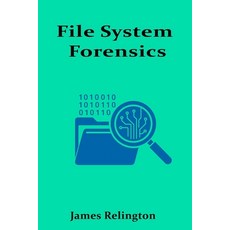 (영문도서)File System Forensics: Investigating Storage Media and File Structures Paperback, Independently Published, English, 9798287103668