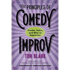 (영문도서) The Principles of Comedy Improv: Truths Tales and How to Improvise Paperback, University of Iowa Press, English, 9781609388850