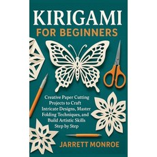 (영문도서)Kirigami for Beginners: Creative Paper Cutting Projects to Craft Intricate Desig... Paperback, Independently Published, English, 9798272576859