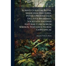 (英文圖書)Alberti Guilielmi Rothi Medicinae Doctoris Physici Provincialis Ducatus Bremen... 平裝版, Nabu Press, 英文