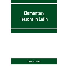 (영문도서) Elementary lessons in Latin Paperback, Alpha Edition, English, 9789353956172