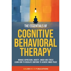 (영문도서) The Essentials of Cognitive Behavioral Therapy Paperback, Golden Hour Publications, English, 9798227846860