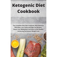 Ketogenic Diet Cookbook: The Complete Keto Diet Cookbook With Delicious Effortless Low Carbs and H... Hardcover, Ava Spencer, English, 9781801859387