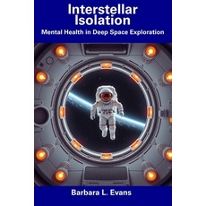 (영문도서) Interstellar Isolation: Mental Health in Deep Space Exploration Paperback, Independently Published, English, 9798312868005