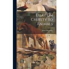 (영문도서) Essay On Cruelty to Animals Hardcover, Legare Street Press, English, 9781020264955