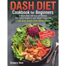 (영문도서) Dash Diet Cookbook for Beginners: A Simple Guide with Easy and Delicious Low-Sodium Recipes t... Paperback, Independently Published, English, 9798884086821