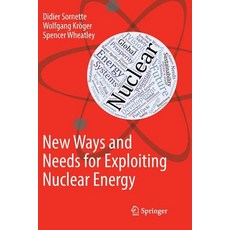 New Ways and Needs for Exploiting Nuclear Energy Paperback, Springer