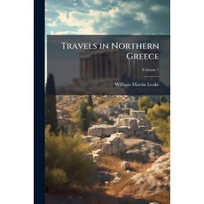 (영문도서)Travels in Northern Greece; Volume 1 Paperback, Nabu Press, English, 9781141920853