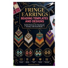 (영문도서)Fringe Earrings Beading Templates and Designs: Stylish Patterns for Handmade Jew... Paperback, Independently Published, English, 9798195721756 Independently Published, English, 9798195721756