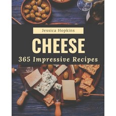 365 Impressive Cheese Recipes: A One-of-a-kind Cheese Cookbook Paperback, Independently Published, English, 9798578003042