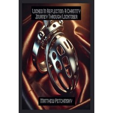 (영문도서) Locked In Reflection: A Chastity Journey Through Locktober Paperback, Matthew Edward Petchinsky, English, 9798330445318