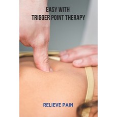 (영문도서) Easy With Trigger Point Therapy: Relieve Pain: Trigger Points Chart Paperback, Independently Published, English, 9798731614375