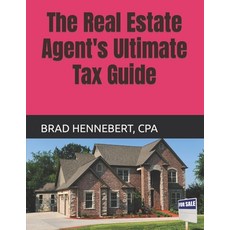 (영문도서) The Real Estate Agent's Ultimate Tax Guide: 2022 Edition (2021 Tax Filing Year) Paperback, Independently Published, English, 9798760262370