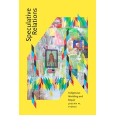 (영문도서)Speculative Relations: Indigenous Worlding and Repair Paperback, Duke University Press, English, 9781478032151